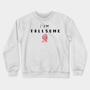 I am tallsome pun with pink girl Crewneck Sweatshirt